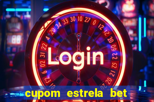 cupom estrela bet primeiro deposito